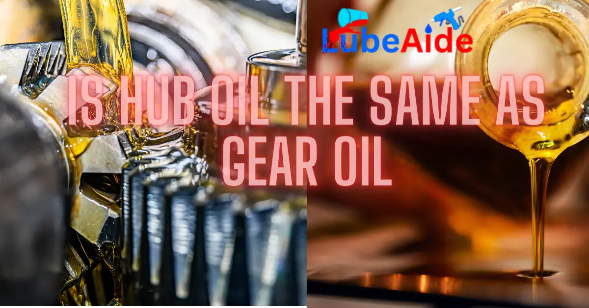Is Hub Oil The Same As Gear Oil