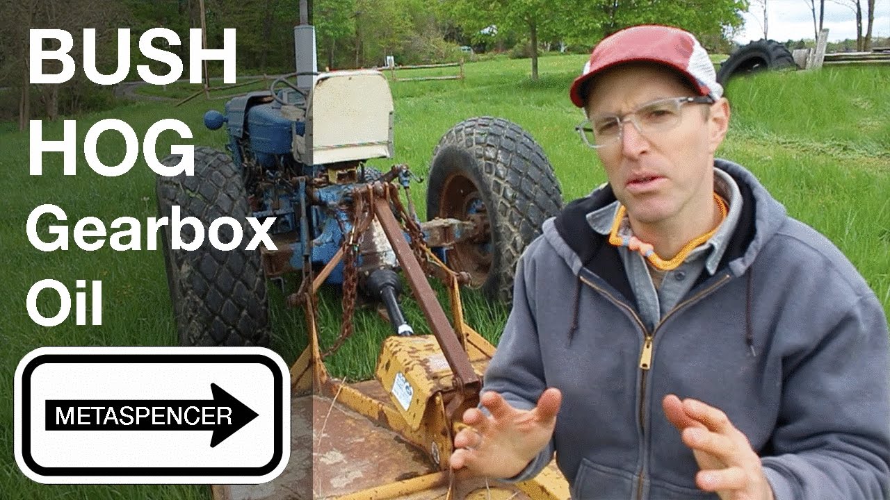 What Weight Oil To Use In Bush Hog Gearbox